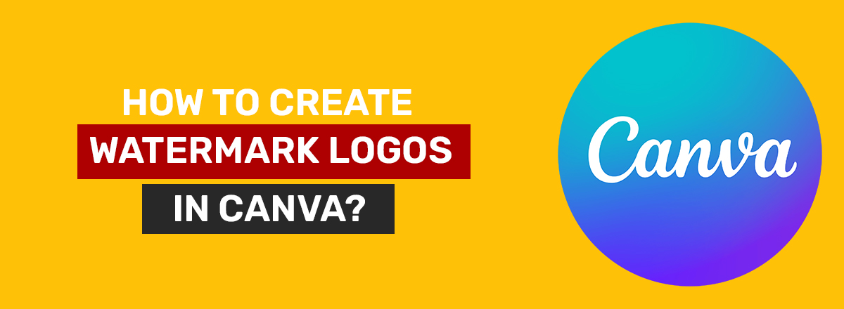 How to Create Watermark Logos in Canva?